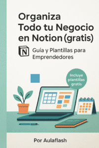 Organiza Todo tu Negocio en Notion (gratis)